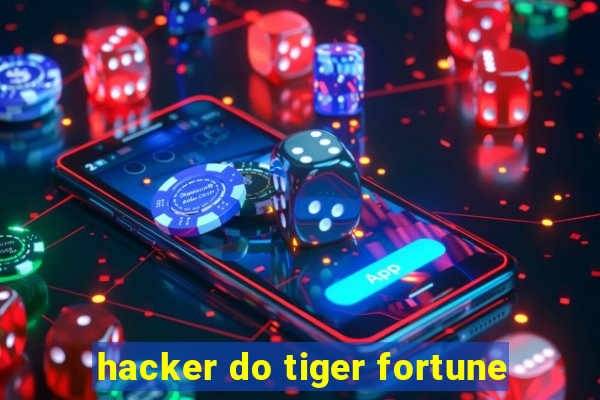 hacker do tiger fortune